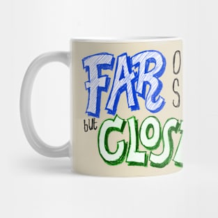 Far On Sight Close In Heart Mug